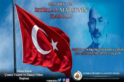 ÇUMRA TİCARET VE SANAYİ ODASI BAŞKANIMIZ METİN KURAL , 12 MART İSTİKLAL MARŞININ KABULÜNÜN 101. YIL