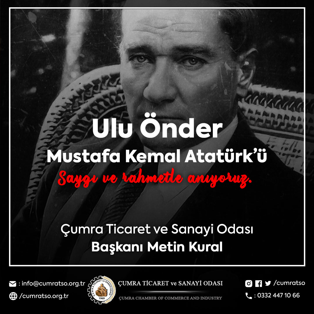 ULU ÖNDER ATATÜRK’Ü SAYGI VE RAHMETLE ANIYORUZ.