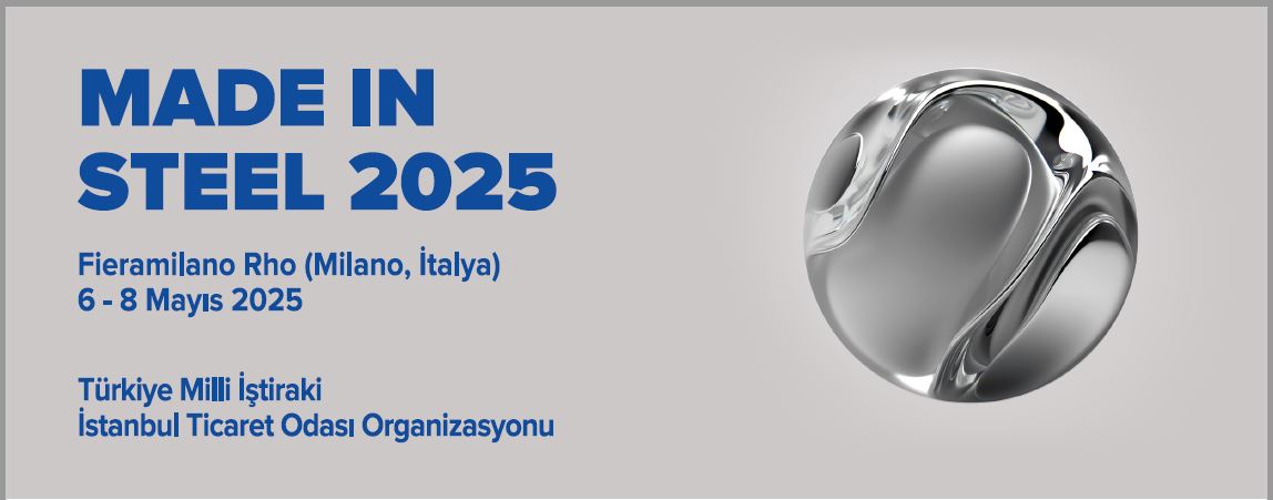 Made in Steel 2025 Fuarı Türkiye Milli Katılım Organizasyonu